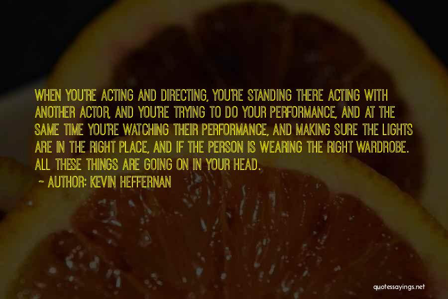 Acting Right Quotes By Kevin Heffernan