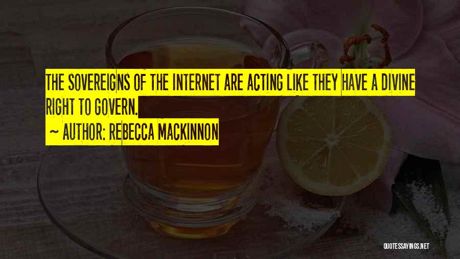 Acting Right Quotes By Rebecca MacKinnon