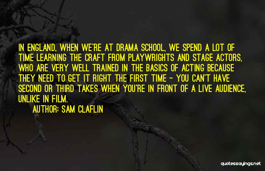 Acting Right Quotes By Sam Claflin