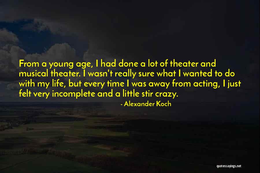 Acting Young Quotes By Alexander Koch