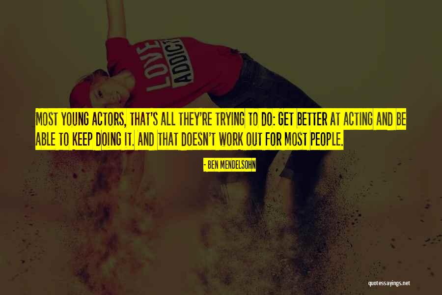 Acting Young Quotes By Ben Mendelsohn Acting Young Quotes By Ben Mendelsohn