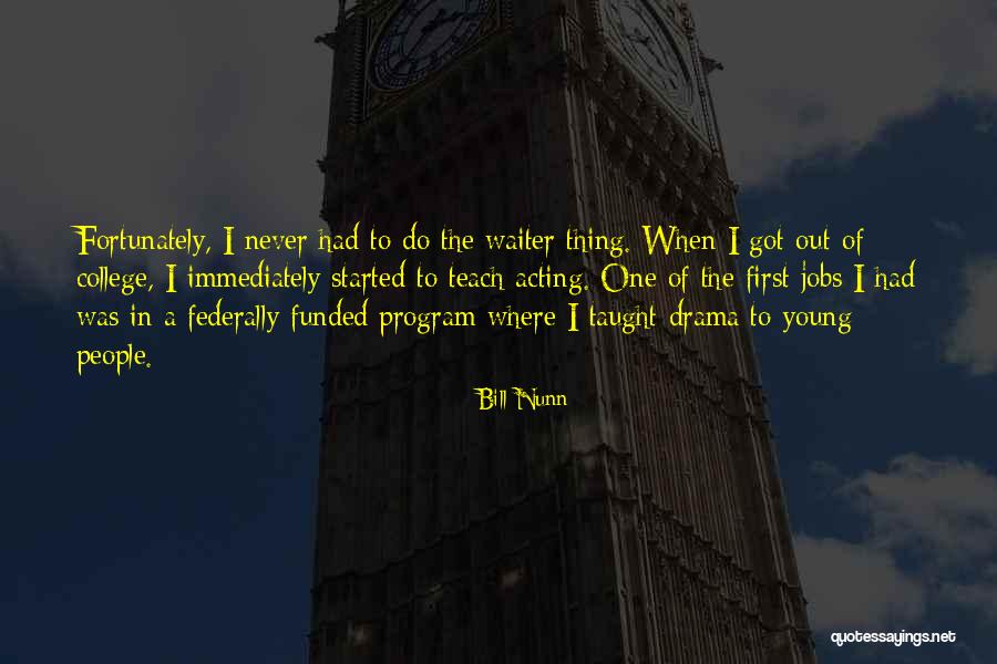 Acting Young Quotes By Bill Nunn Acting Young Quotes By Bill Nunn