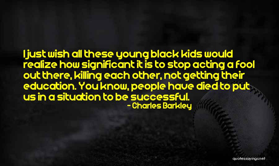 Acting Young Quotes By Charles Barkley