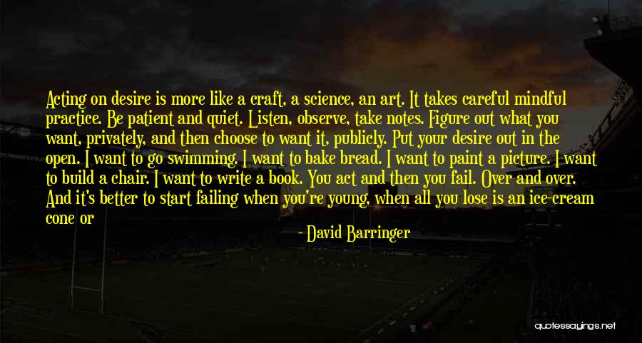 Acting Young Quotes By David Barringer