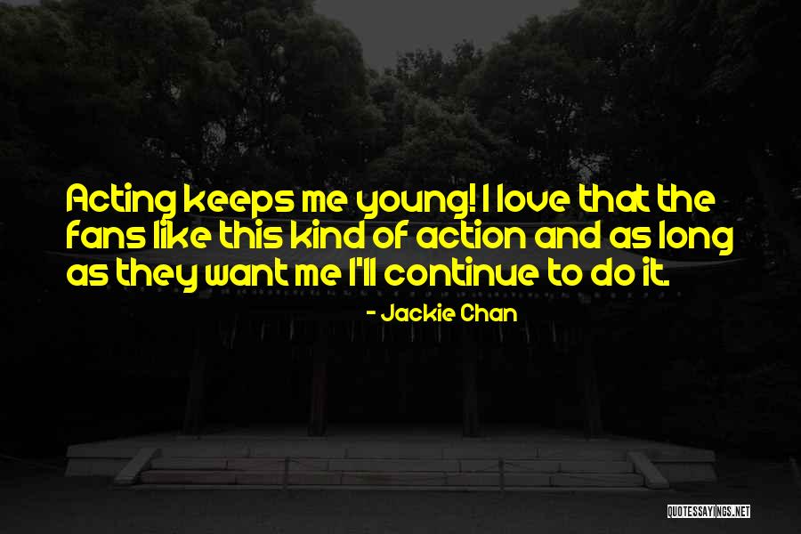 Acting Young Quotes By Jackie Chan