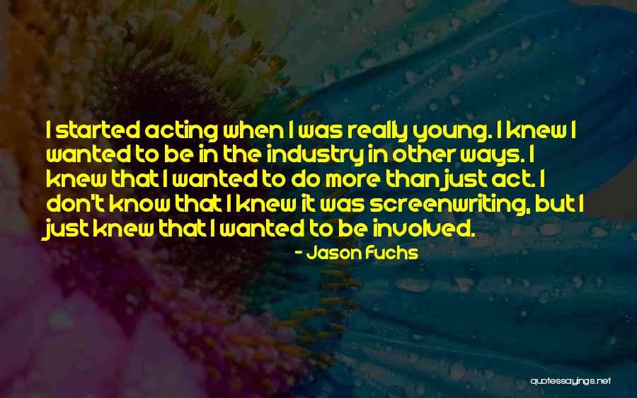 Acting Young Quotes By Jason Fuchs Acting Young Quotes By Jason Fuchs