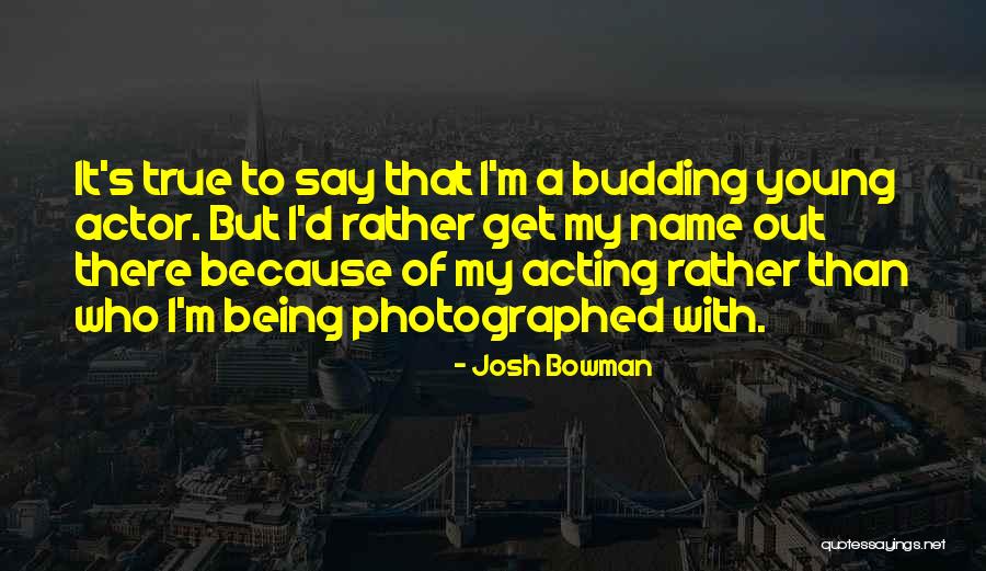 Acting Young Quotes By Josh Bowman