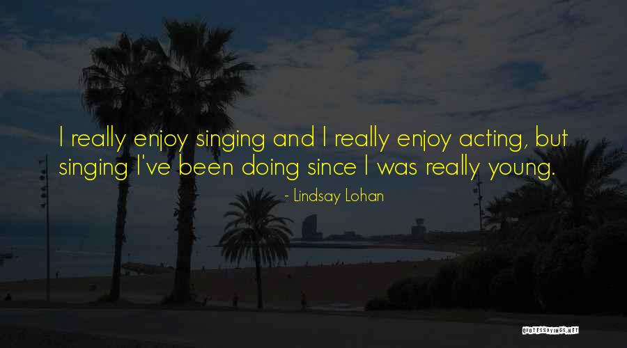 Acting Young Quotes By Lindsay Lohan