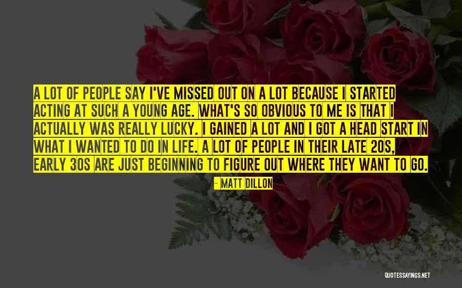 Acting Young Quotes By Matt Dillon Acting Young Quotes By Matt Dillon