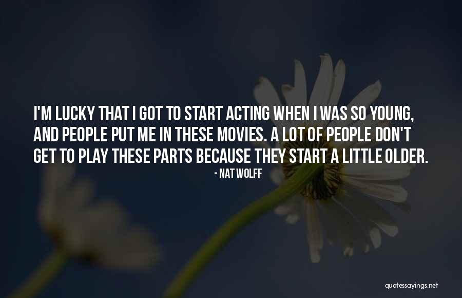 Acting Young Quotes By Nat Wolff