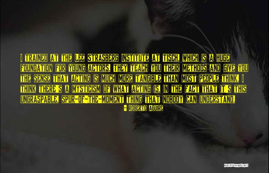 Acting Young Quotes By Roberto Aguire Acting Young Quotes By Roberto Aguire