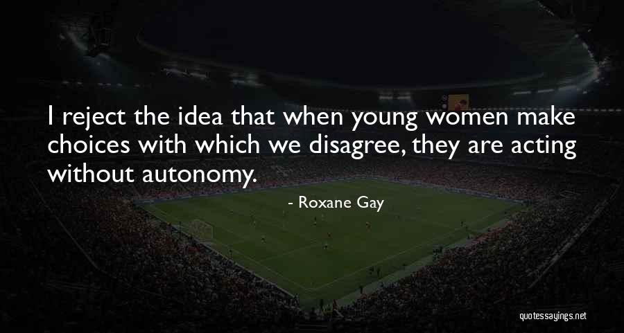 Acting Young Quotes By Roxane Gay