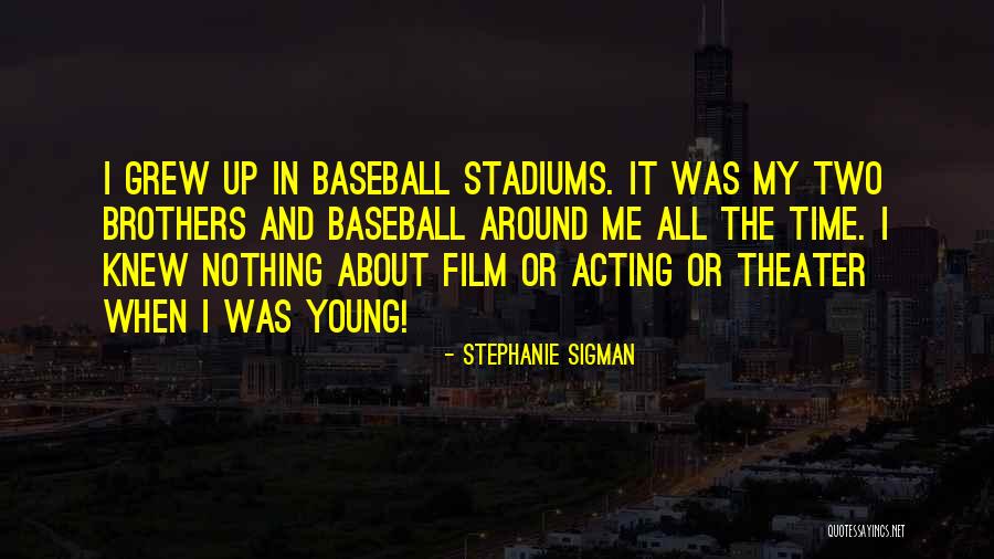 Acting Young Quotes By Stephanie Sigman