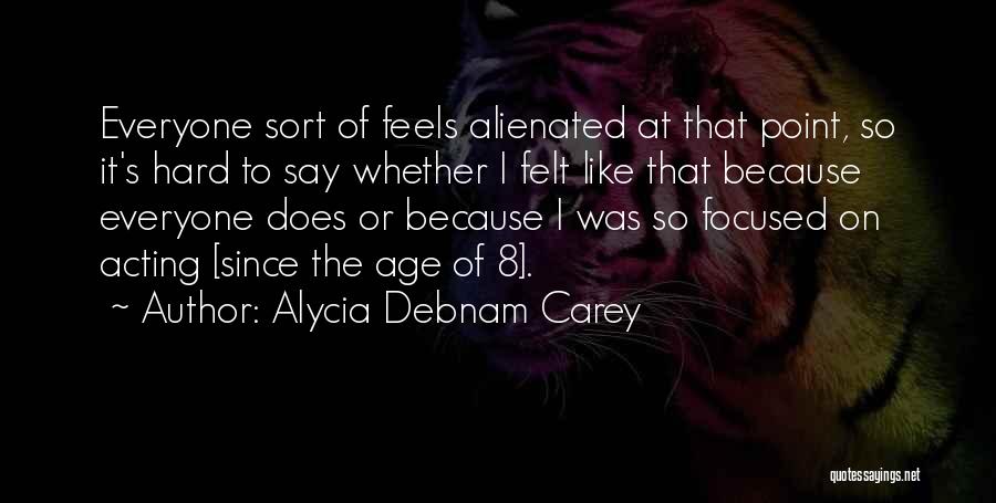 Acting Your Age Quotes By Alycia Debnam Carey