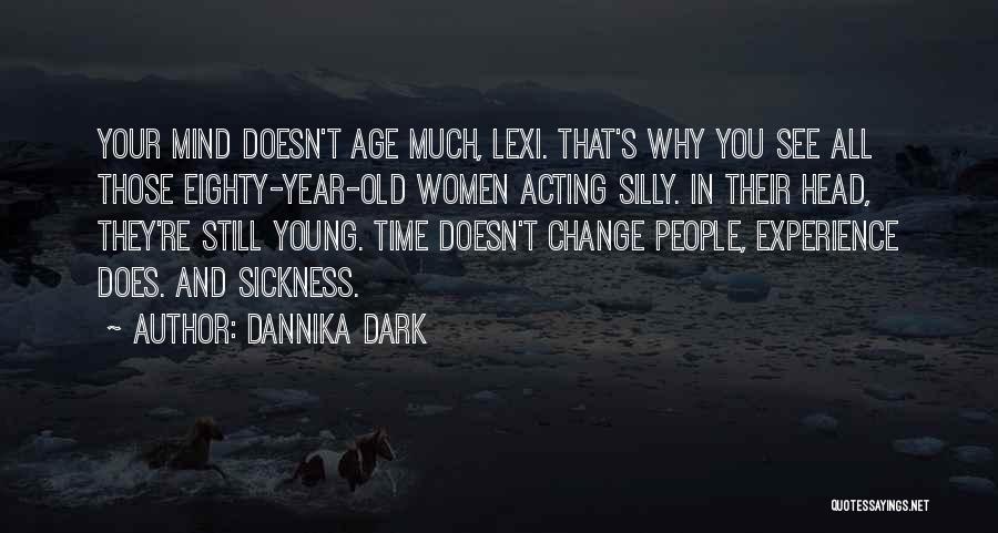 Acting Your Age Quotes By Dannika Dark