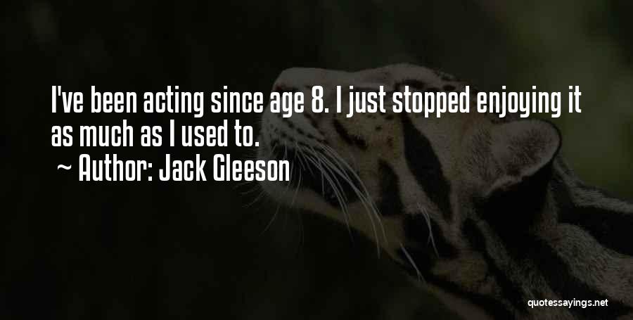 Acting Your Age Quotes By Jack Gleeson