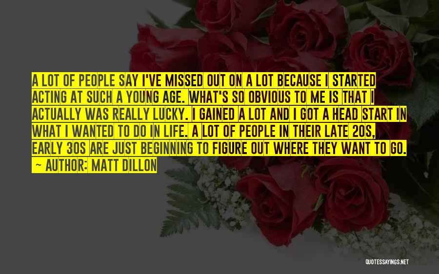 Acting Your Age Quotes By Matt Dillon