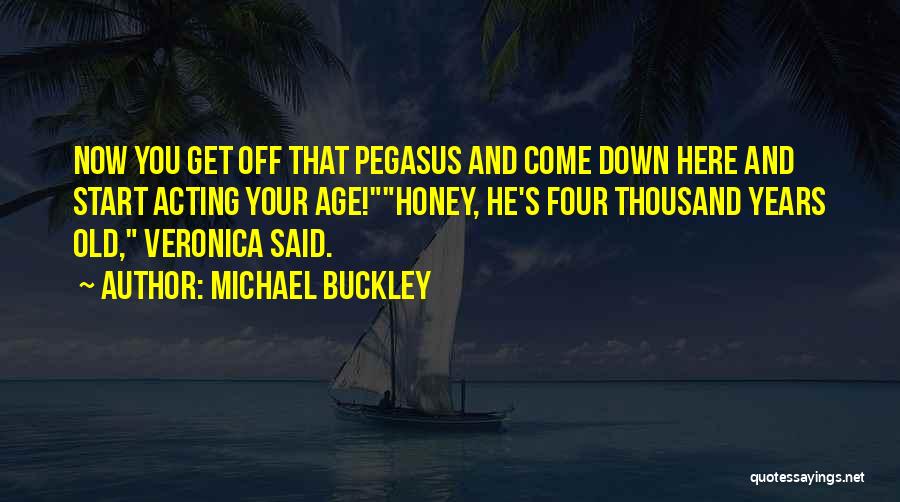 Acting Your Age Quotes By Michael Buckley