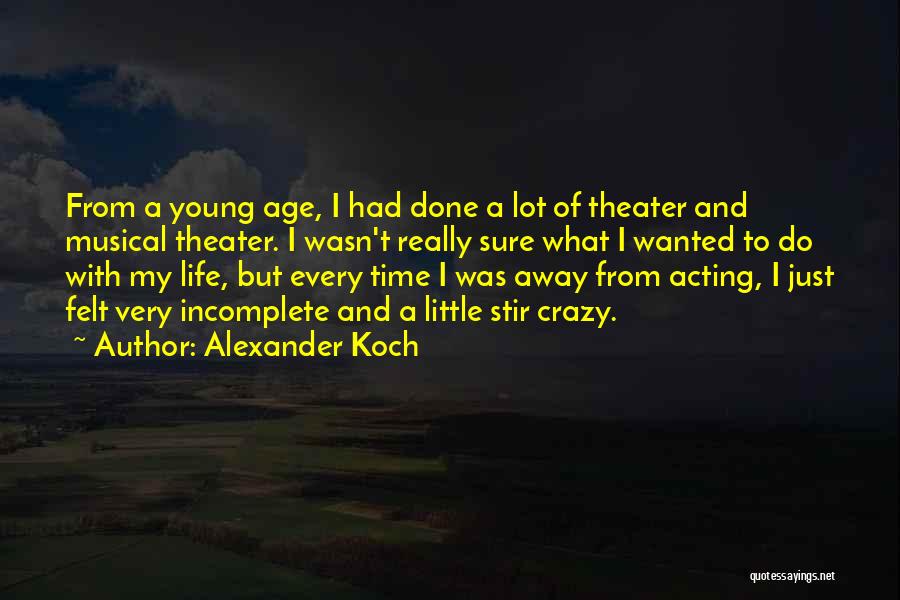 Acting Your Own Age Quotes By Alexander Koch