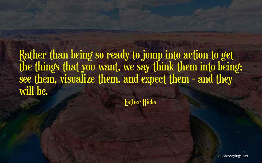 Action Action We Want Action Quotes By Esther Hicks Action Action We Want Action Quotes By Esther Hicks