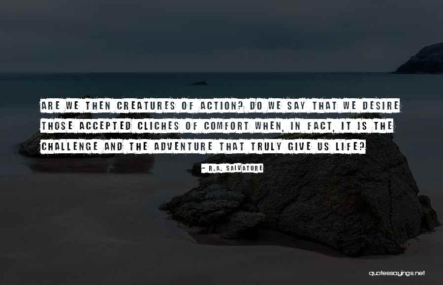 Action And Adventure Quotes By R.A. Salvatore Action And Adventure Quotes By R.A. Salvatore