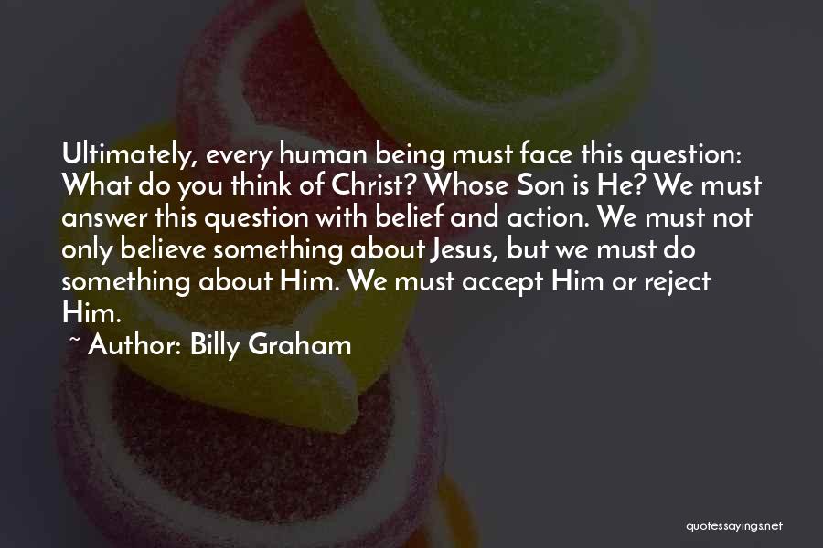 Action And Belief Quotes By Billy Graham