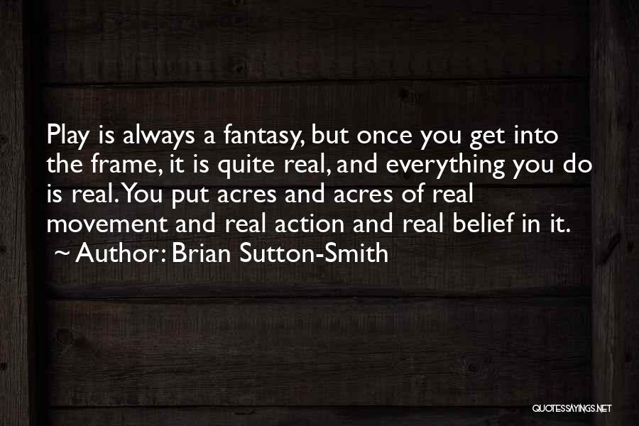Action And Belief Quotes By Brian Sutton-Smith