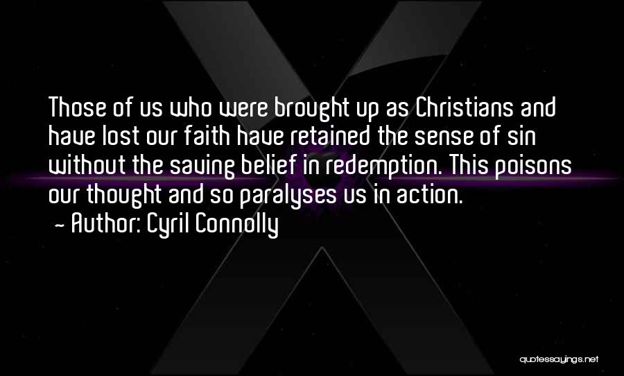 Action And Belief Quotes By Cyril Connolly