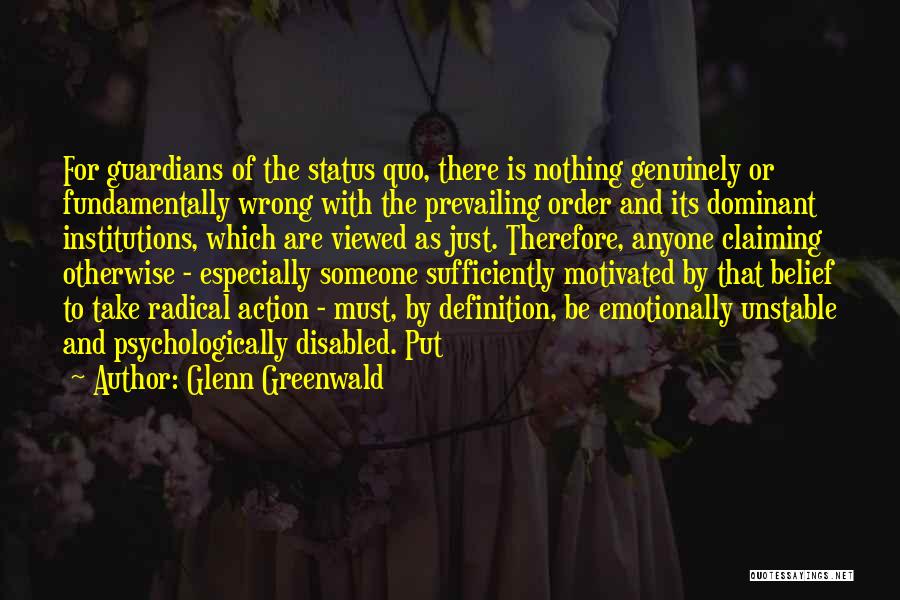 Action And Belief Quotes By Glenn Greenwald