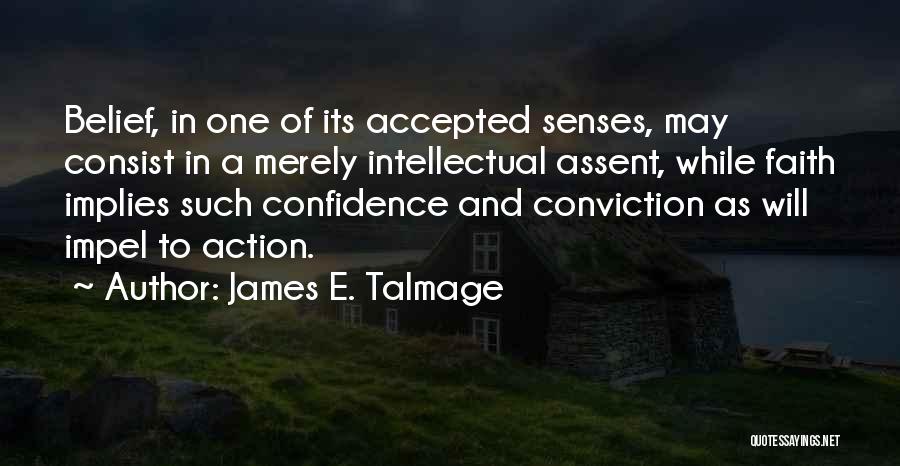 Action And Belief Quotes By James E. Talmage
