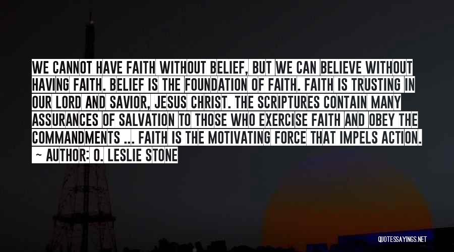 Action And Belief Quotes By O. Leslie Stone