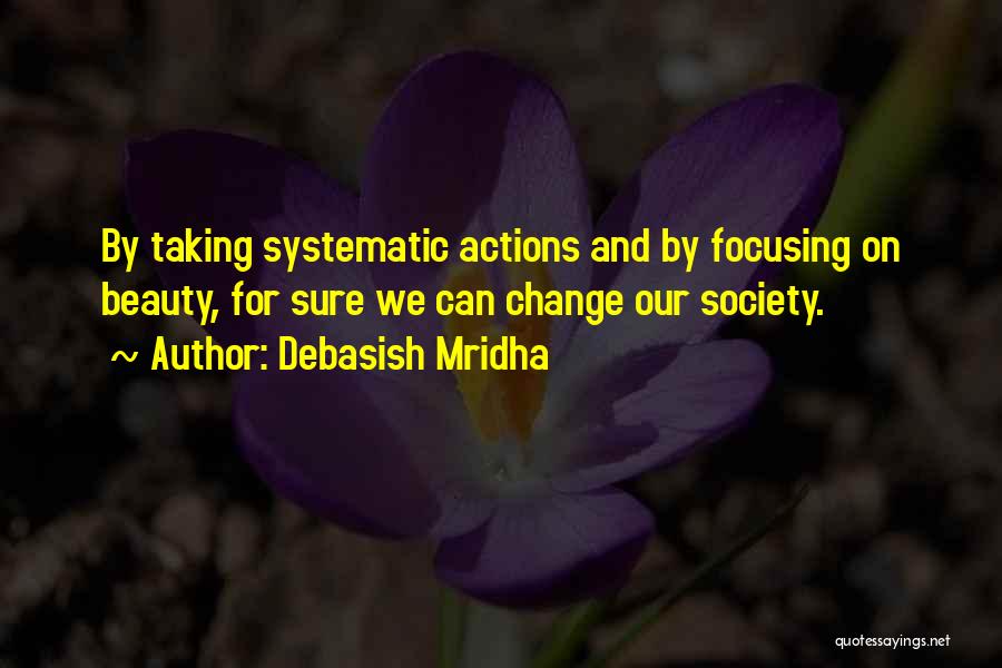 Action And Change Quotes By Debasish Mridha