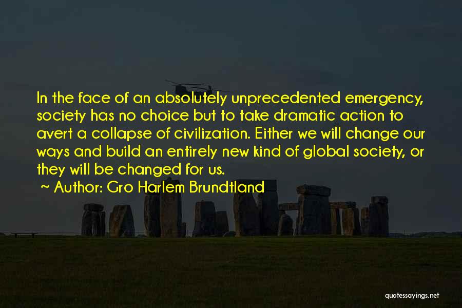 Action And Change Quotes By Gro Harlem Brundtland