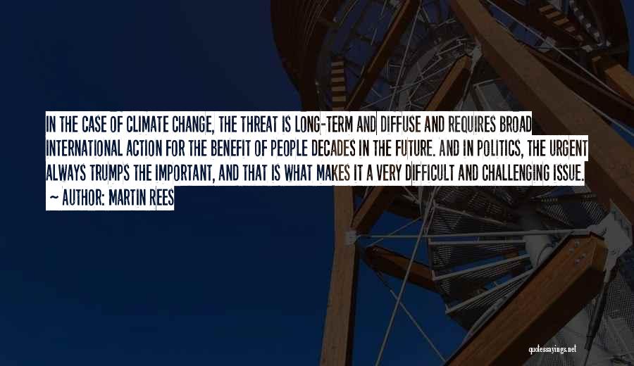 Action And Change Quotes By Martin Rees