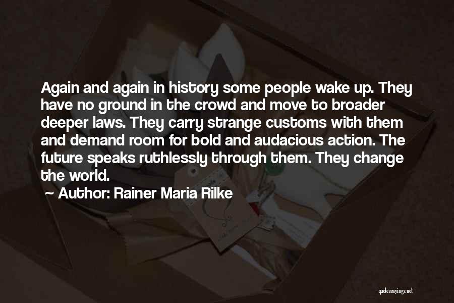 Action And Change Quotes By Rainer Maria Rilke