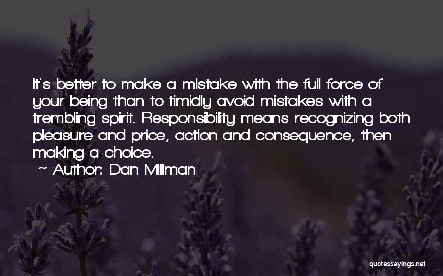 Action And Consequence Quotes By Dan Millman