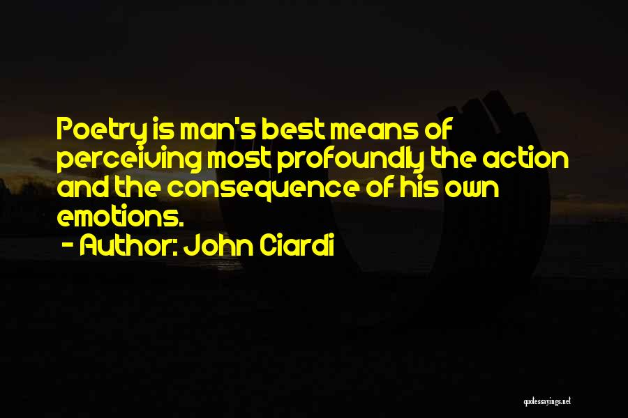 Action And Consequence Quotes By John Ciardi