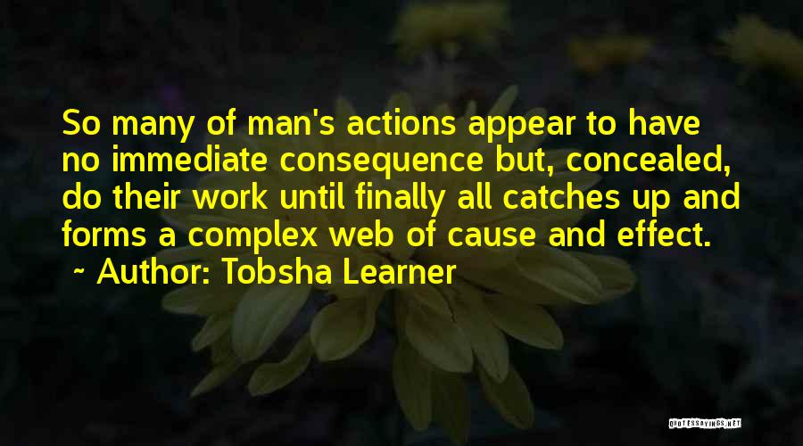 Action And Consequence Quotes By Tobsha Learner