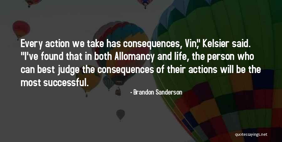 Action And Consequences Quotes By Brandon Sanderson Action And Consequences Quotes By Brandon Sanderson