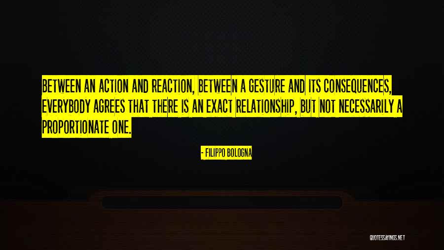 Action And Consequences Quotes By Filippo Bologna Action And Consequences Quotes By Filippo Bologna