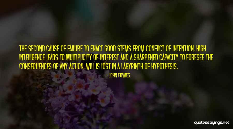 Action And Consequences Quotes By John Fowles Action And Consequences Quotes By John Fowles