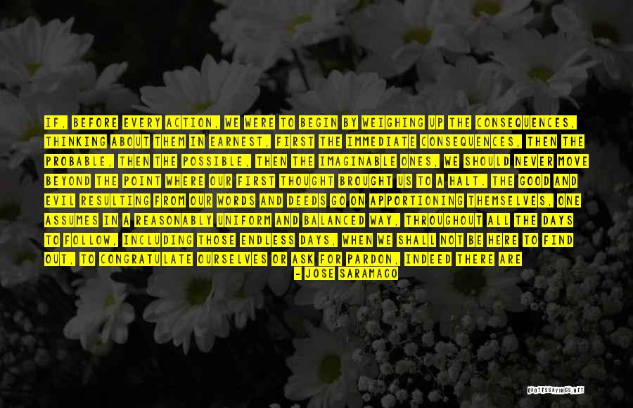 Action And Consequences Quotes By Jose Saramago Action And Consequences Quotes By Jose Saramago