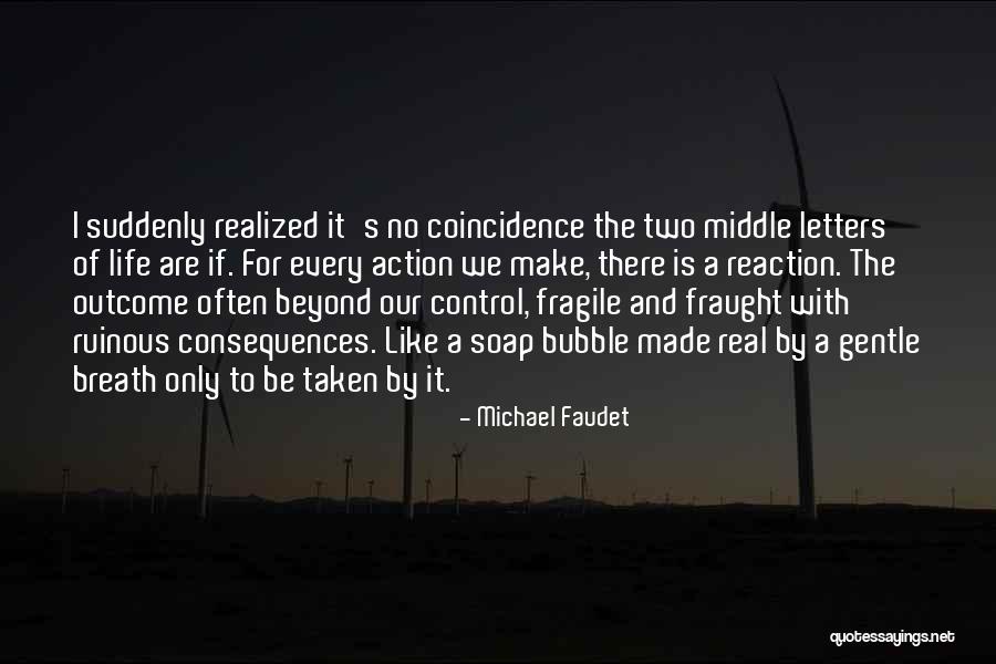 Action And Consequences Quotes By Michael Faudet Action And Consequences Quotes By Michael Faudet
