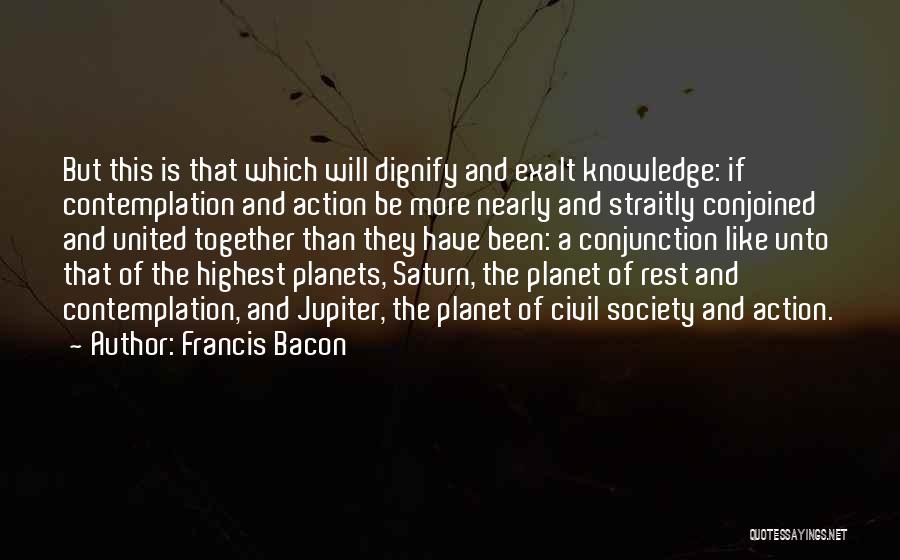 Action And Contemplation Quotes By Francis Bacon