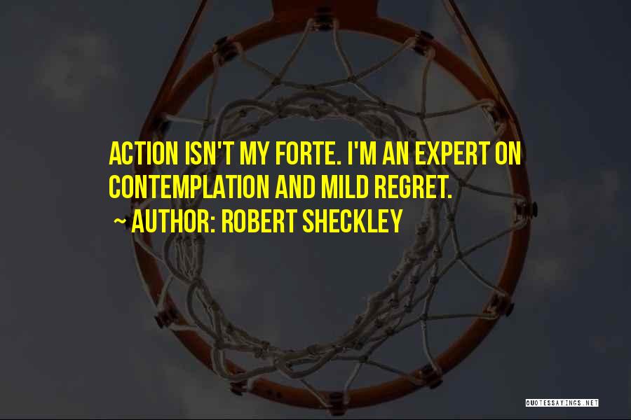 Action And Contemplation Quotes By Robert Sheckley