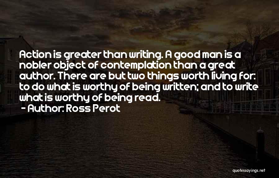 Action And Contemplation Quotes By Ross Perot