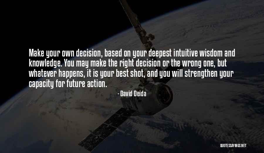 Action And Decision Quotes By David Deida Action And Decision Quotes By David Deida