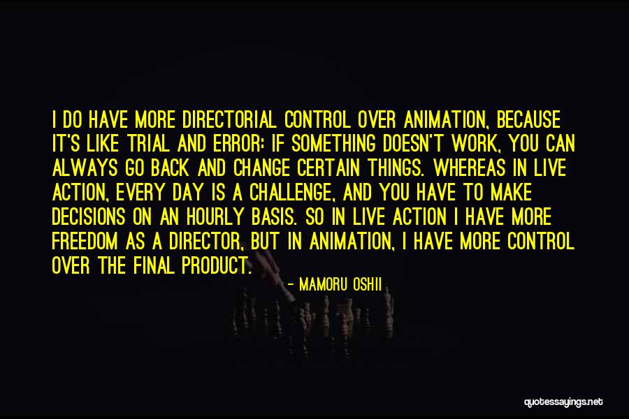 Action And Decision Quotes By Mamoru Oshii Action And Decision Quotes By Mamoru Oshii