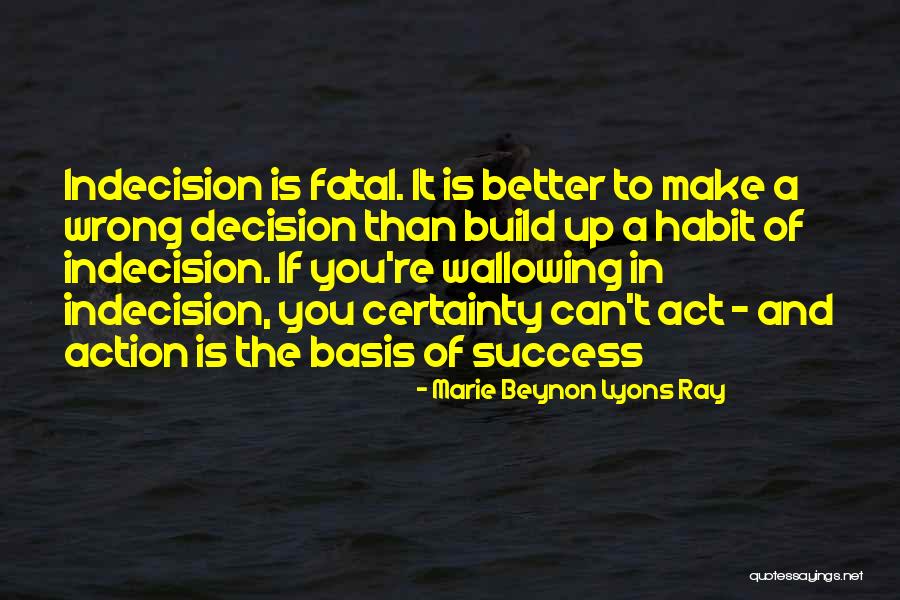 Action And Decision Quotes By Marie Beynon Lyons Ray Action And Decision Quotes By Marie Beynon Lyons Ray