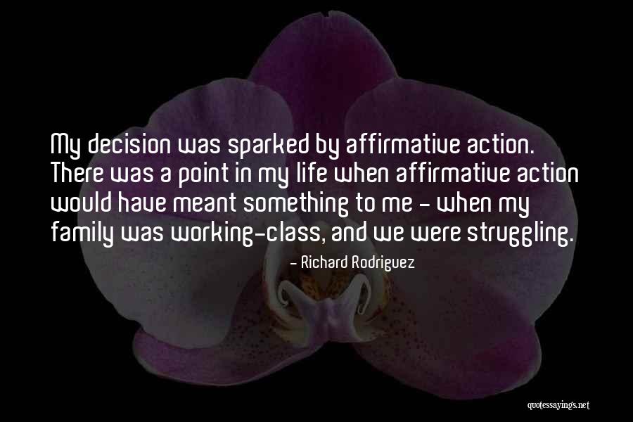 Action And Decision Quotes By Richard Rodriguez Action And Decision Quotes By Richard Rodriguez